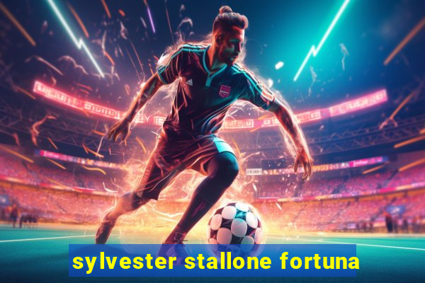 sylvester stallone fortuna