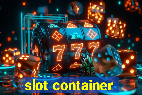 slot container