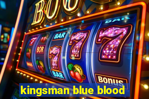 kingsman blue blood