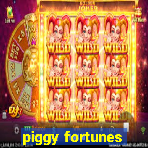 piggy fortunes