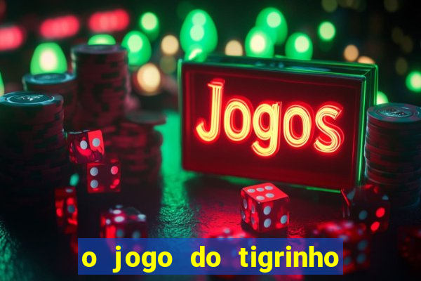 o jogo do tigrinho paga mesmo