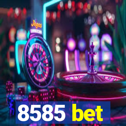 8585 bet