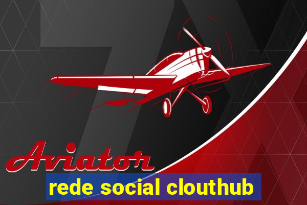 rede social clouthub