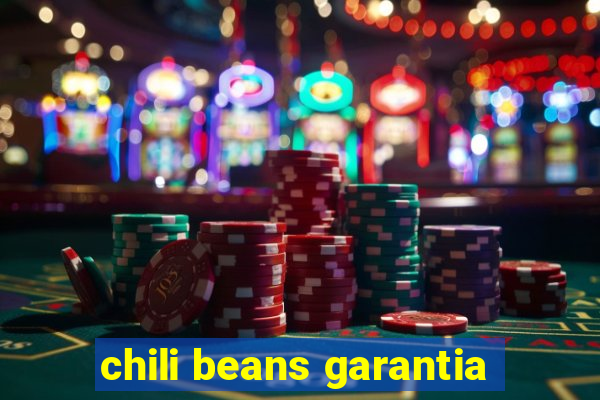 chili beans garantia