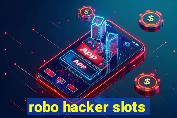 robo hacker slots