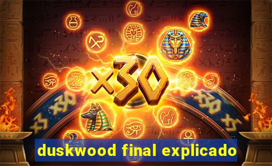 duskwood final explicado