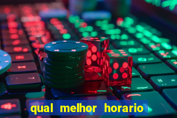 qual melhor horario fortune tiger