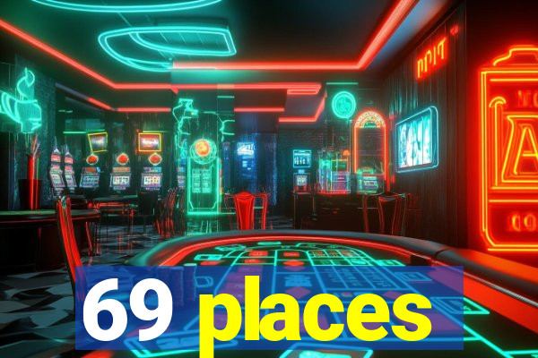 69 places