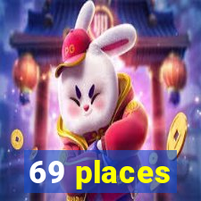 69 places