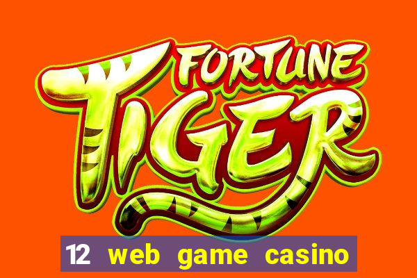 12 web game casino online uy tin