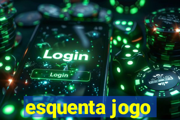 esquenta jogo