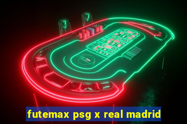 futemax psg x real madrid