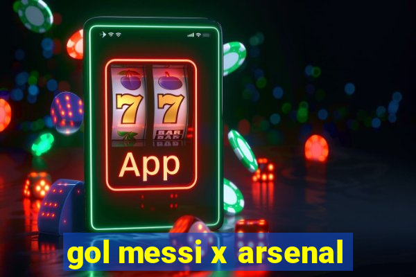 gol messi x arsenal