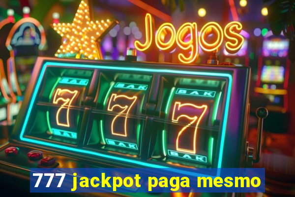 777 jackpot paga mesmo