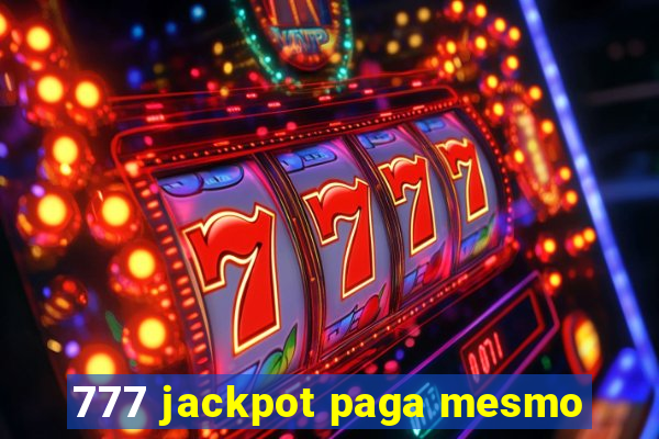 777 jackpot paga mesmo