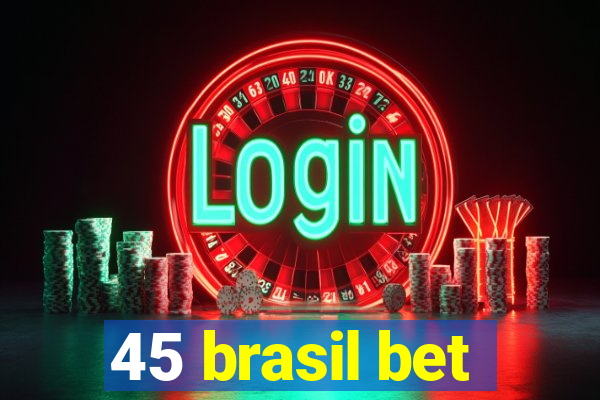 45 brasil bet