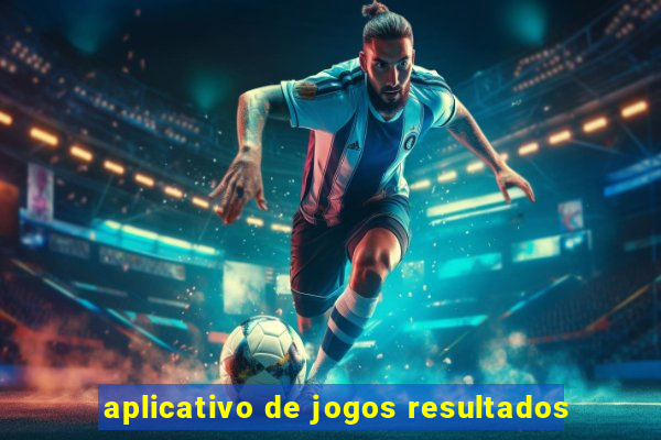 aplicativo de jogos resultados