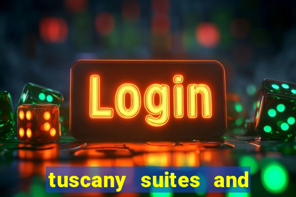 tuscany suites and casino in las vegas