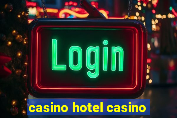 casino hotel casino