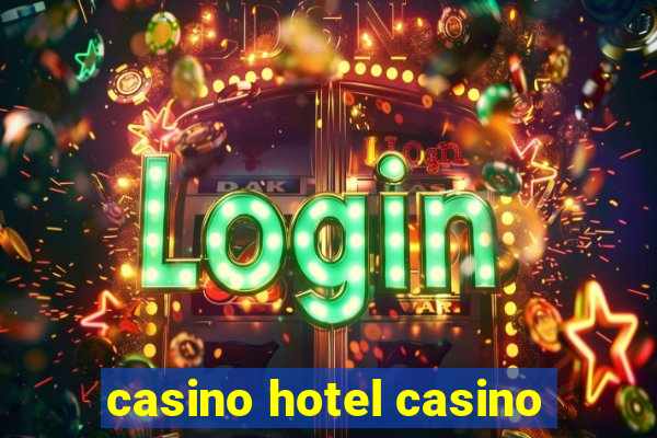 casino hotel casino