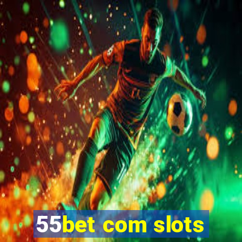 55bet com slots