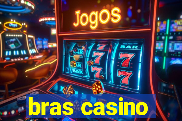 bras casino