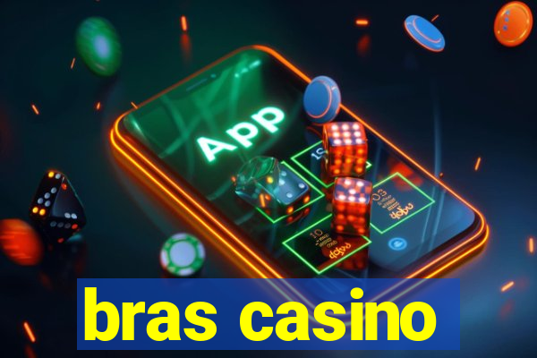 bras casino