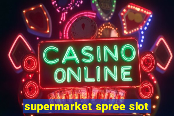 supermarket spree slot