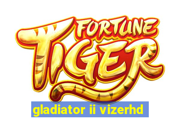 gladiator ii vizerhd