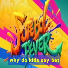 why do kids say bet