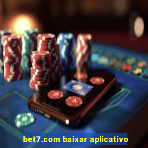 bet7.com baixar aplicativo