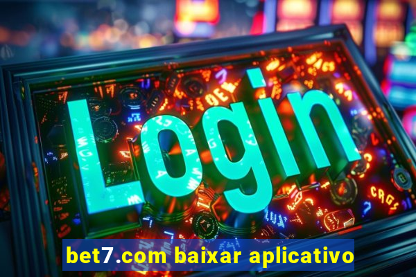 bet7.com baixar aplicativo