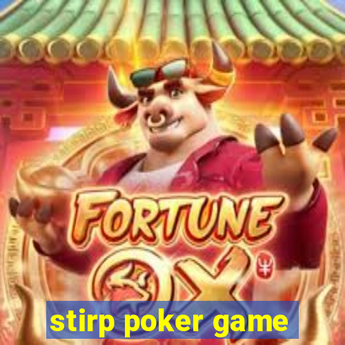 stirp poker game