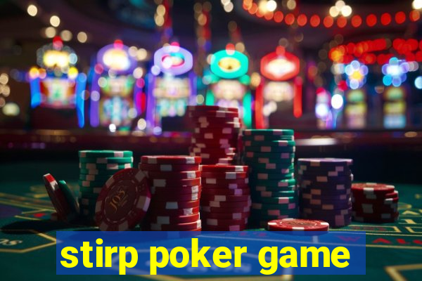 stirp poker game