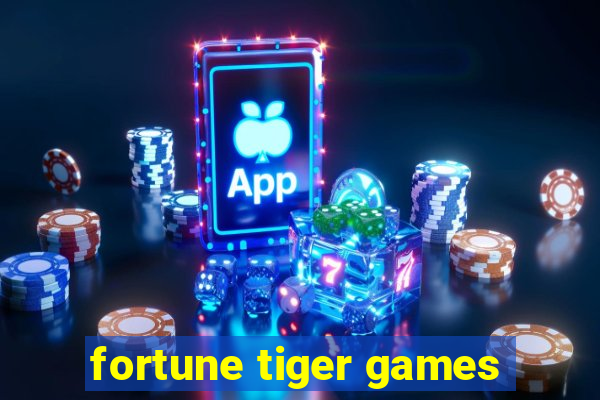 fortune tiger games