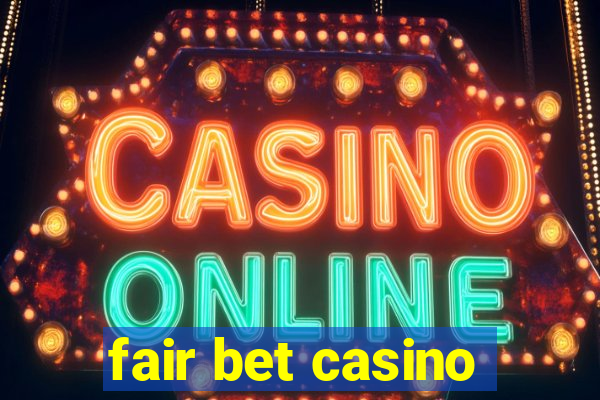 fair bet casino