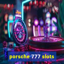 porsche 777 slots