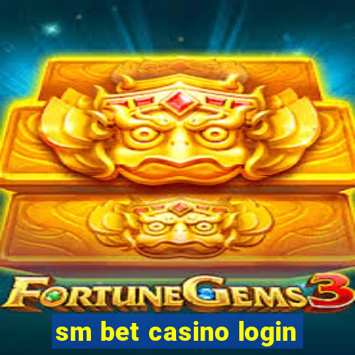 sm bet casino login