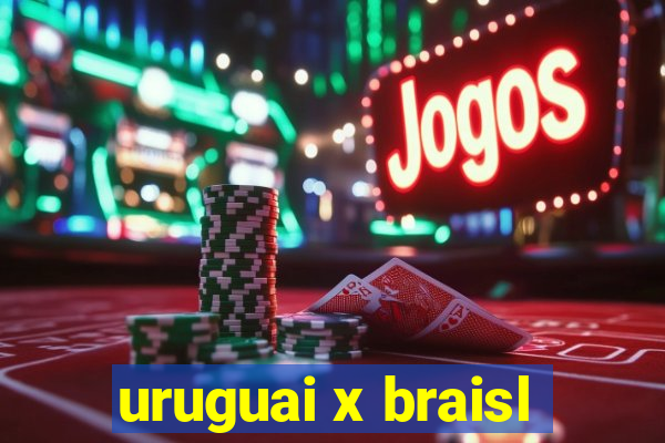 uruguai x braisl