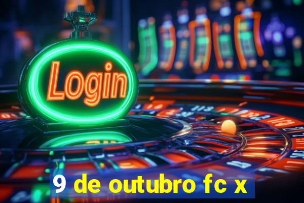 9 de outubro fc x