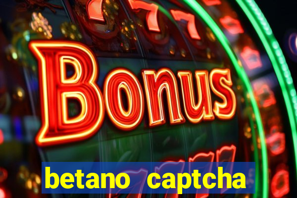 betano captcha security check