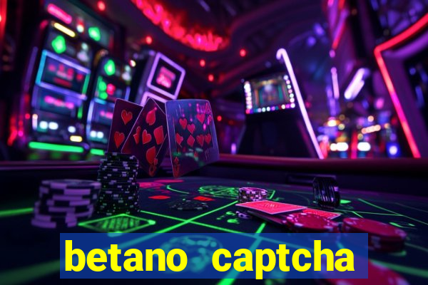 betano captcha security check