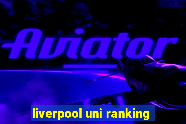 liverpool uni ranking