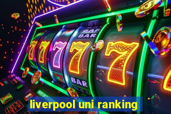 liverpool uni ranking