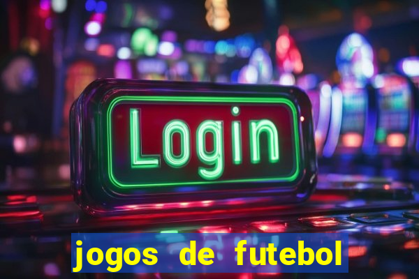 jogos de futebol de amanha