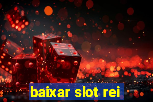 baixar slot rei