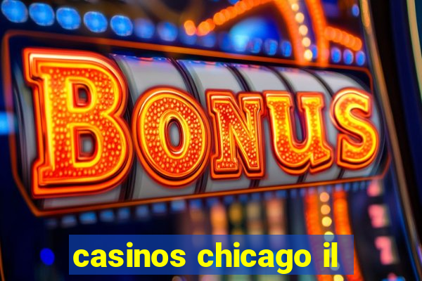 casinos chicago il