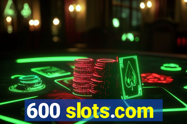 600 slots.com