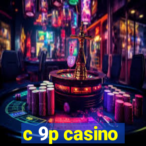 c 9p casino