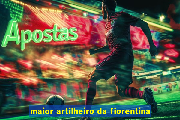 maior artilheiro da fiorentina